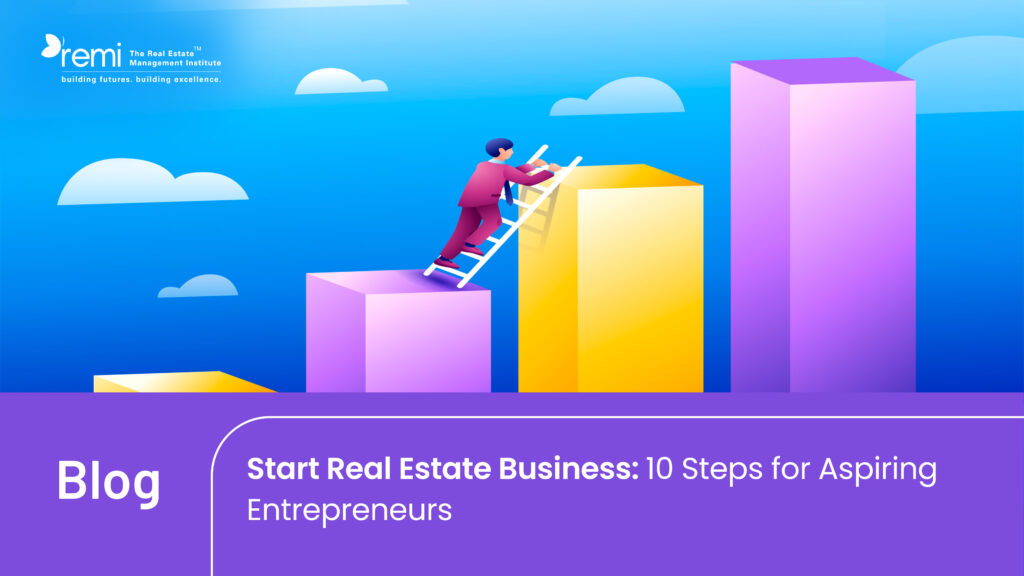 Blog on Real estate business: 10 steps for aspiring entrepreneurs